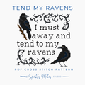 Tend My Ravens Quote Cross Stitch Pattern PDF Download