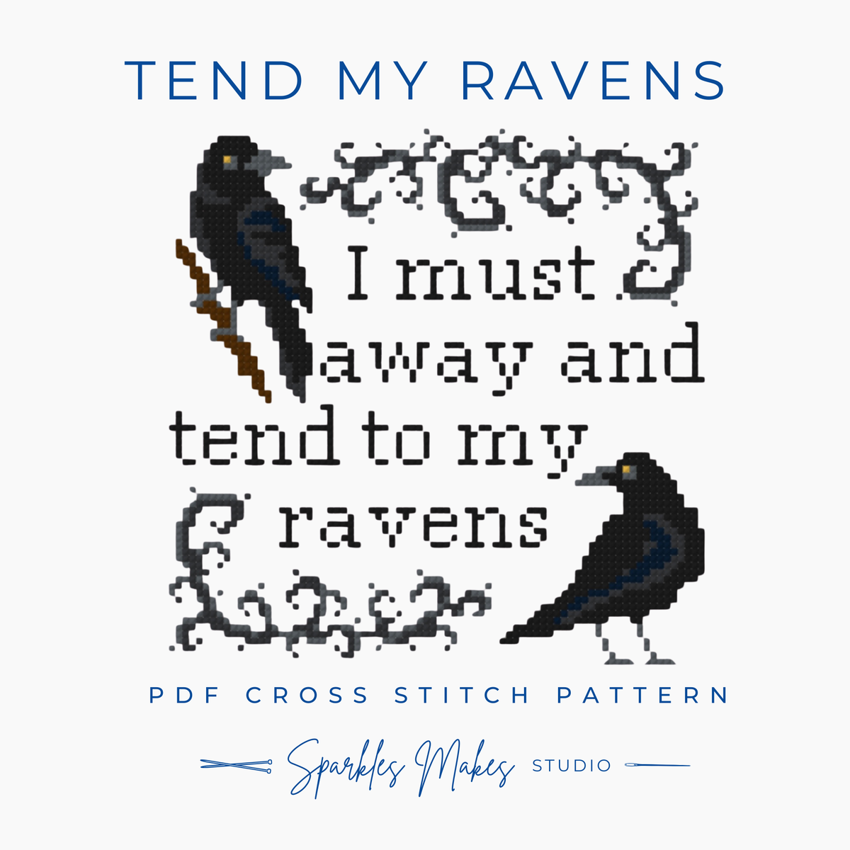 Tend My Ravens Quote Cross Stitch Pattern PDF Download