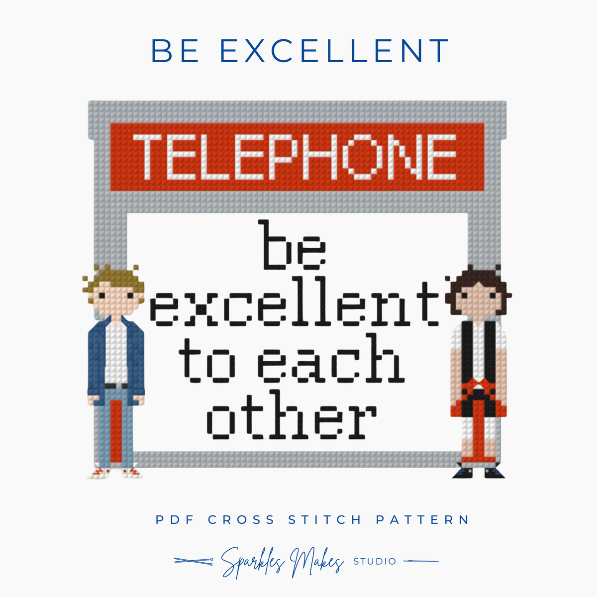 Be Excellent to Each Other Bill & Ted’s Excellent Adventure Inspired Cross Stitch Pattern PDF Download