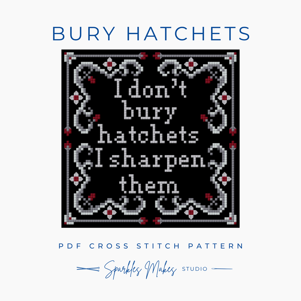 I Don’t Bury Hatchets Wednesday Inspired Cross Stitch Pattern PDF