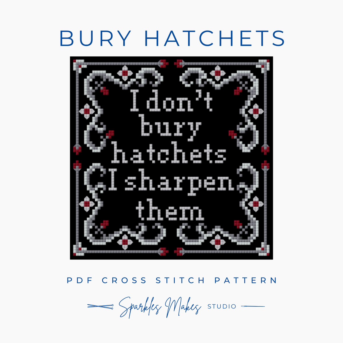 I Don’t Bury Hatchets Wednesday Inspired Cross Stitch Pattern PDF