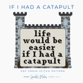 If I Had a Catapult Funny Quote Cross Stitch Pattern PDF Download