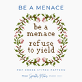 Be a Menace Quote Cross Stitch Pattern PDF Download