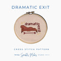 Dramatic Exit Quote Cross Stitch Pattern PDF Download