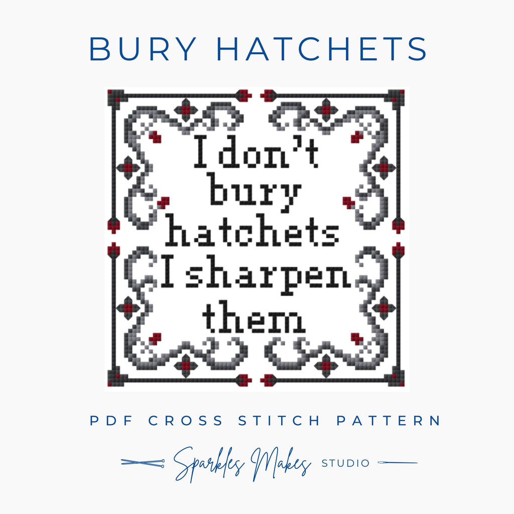 I Don’t Bury Hatchets Wednesday Inspired Cross Stitch Pattern PDF