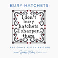 I Don’t Bury Hatchets Wednesday Inspired Cross Stitch Pattern PDF
