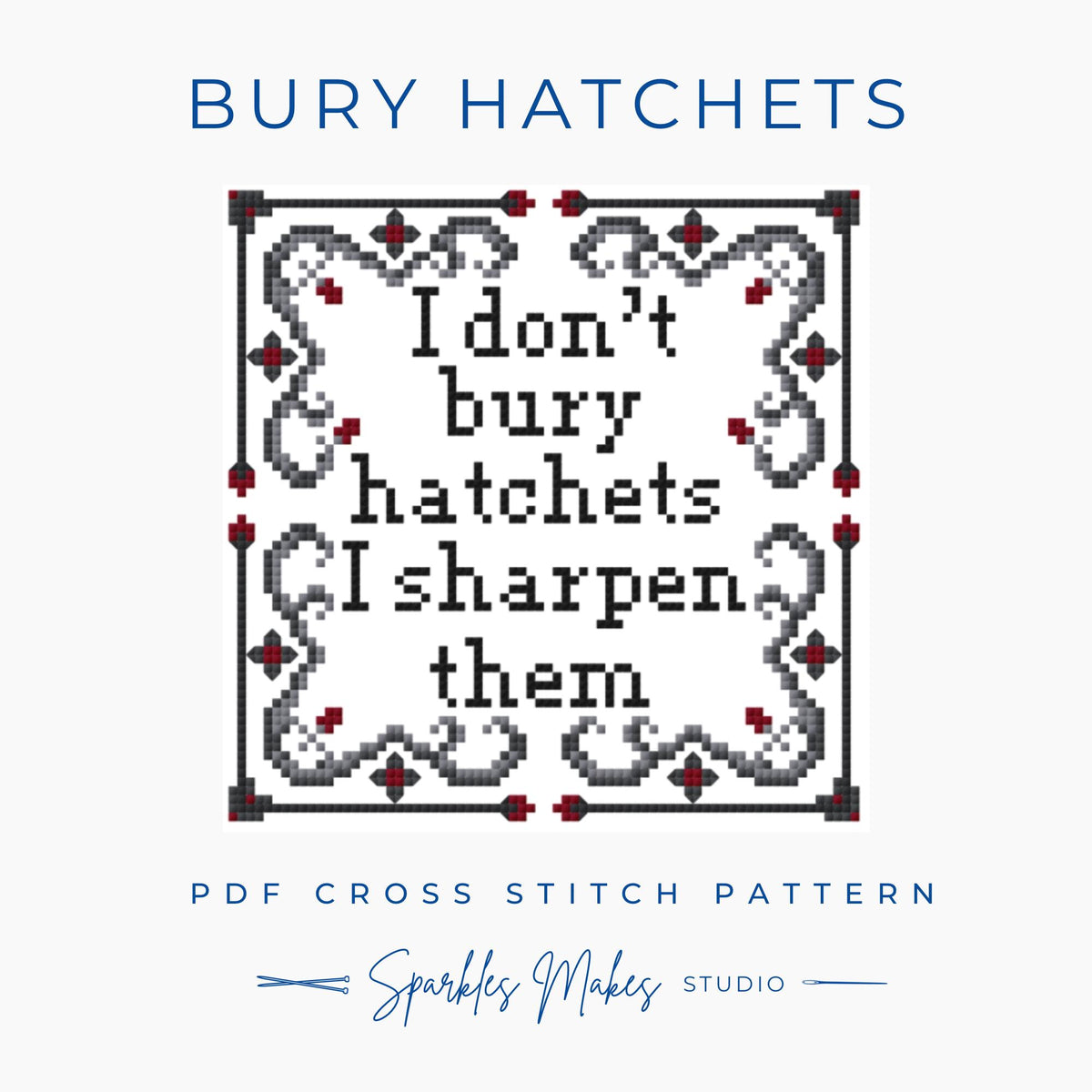 I Don’t Bury Hatchets Wednesday Inspired Cross Stitch Pattern PDF