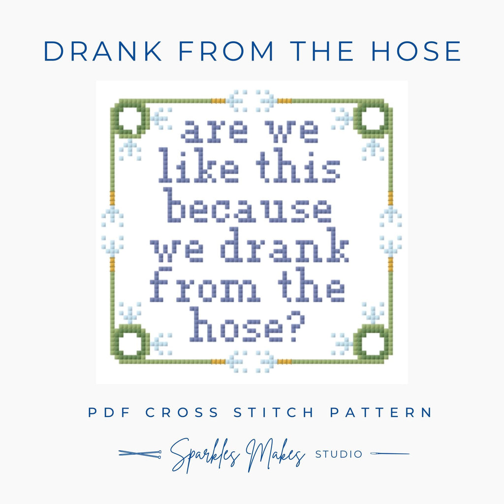 We Drank From The Hose Cross Stitch Pattern PDF Funny