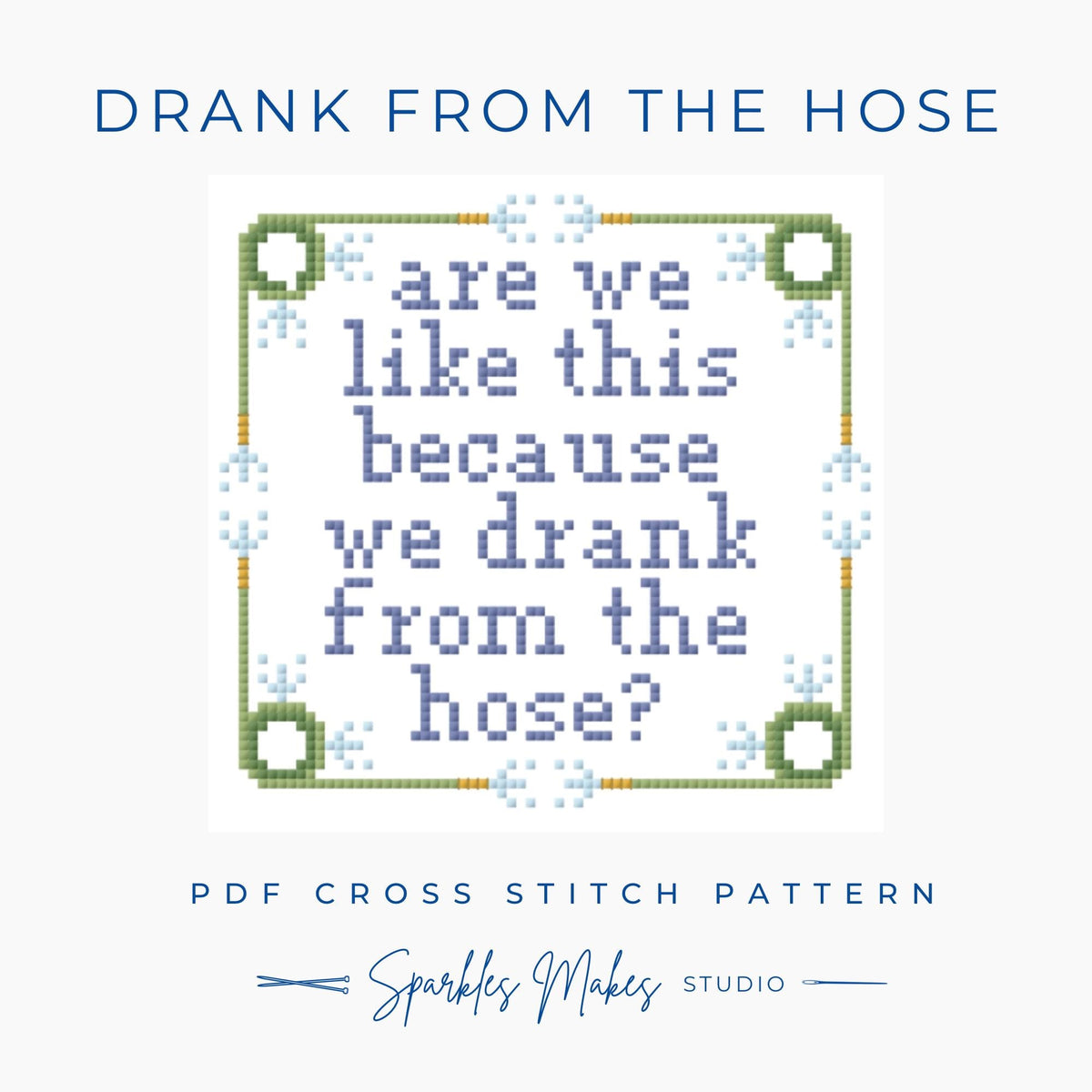 We Drank From The Hose Cross Stitch Pattern PDF Funny