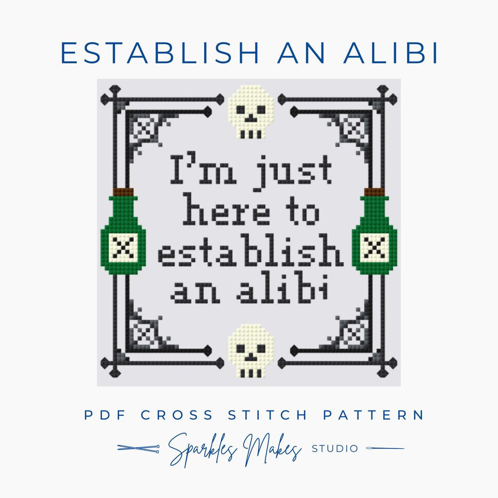 I’m Just Here to Establish an Alibi Cross Stitch Pattern PDF Download