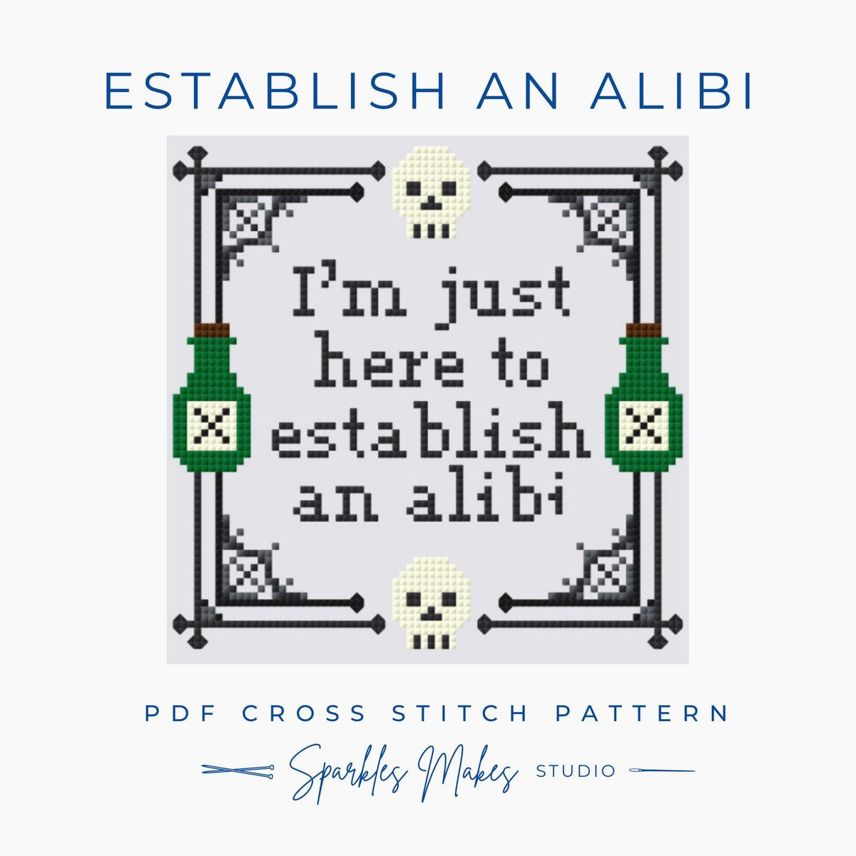 I’m Just Here to Establish an Alibi Cross Stitch Pattern PDF Download