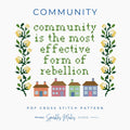 Community is the Most Effective Form of Rebellion Quote Cross Stitch Pattern PDF Download