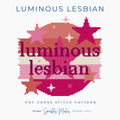 Luminous Lesbian LGBTQ+ Pride Quote Cross Stitch Pattern PDF Download