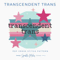 Transcendent Trans LGBTQ+ Transgender Pride Quote Cross Stitch Pattern PDF Download